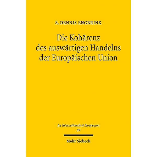 Die Kohärenz des auswärtigen Handelns der Europäischen Union, S. Dennis Engbrink