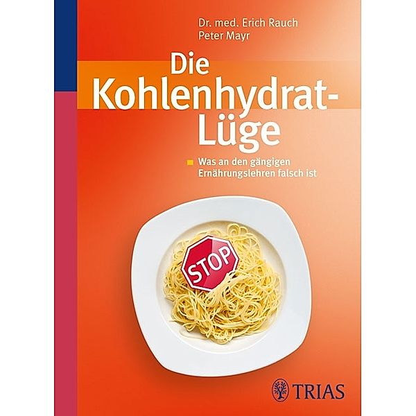 Die Kohlenhydrat-Lüge, Erich Rauch, Peter Mayr