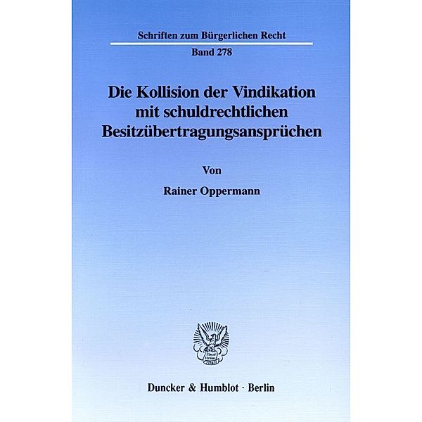 Die Kollision der Vindikation mit schuldrechtlichen Besitzübertragungsansprüchen., Rainer Oppermann