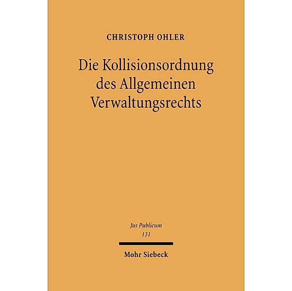 Die Kollisionsordnung des Allgemeinen Verwaltungsrechts, Christoph Ohler