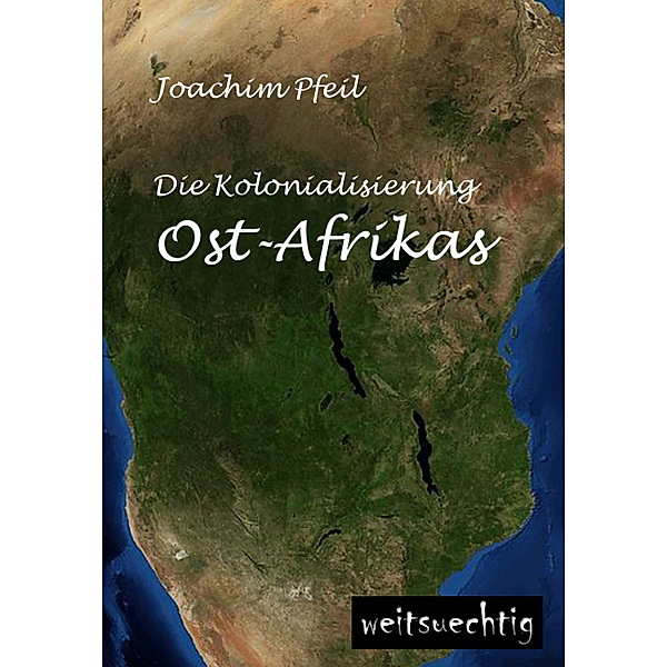 Die Kolonialisierung Ost-Afrikas, Joachim Pfeil