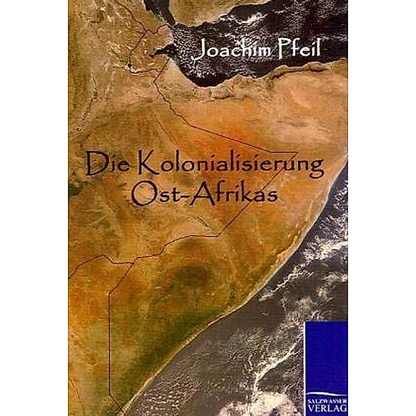 Die Kolonialisierung Ost-Afrikas, Joachim Pfeil