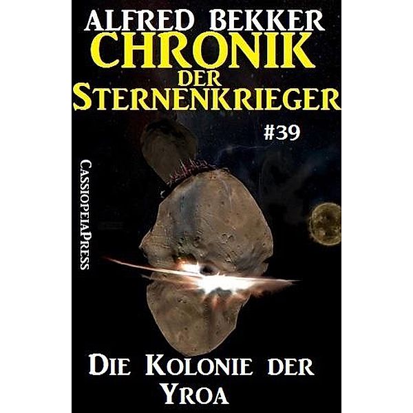 Die Kolonie der Yroa / Chronik der Sternenkrieger Bd.39, Alfred Bekker