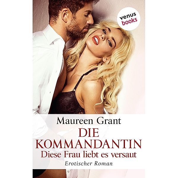 Die Kommandantin - Diese Frau liebt es versaut, Maureen Grant