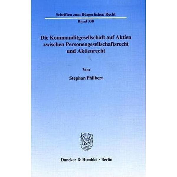 Die Kommanditgesellschaft auf Aktien zwischen Personengesellschaftsrecht und Aktienrecht., Stephan Philbert