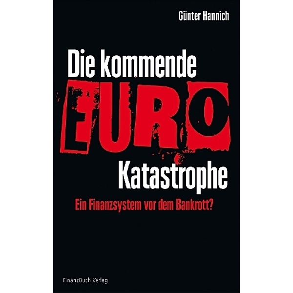Die kommende Euro-Katastrophe, Günter Hannich