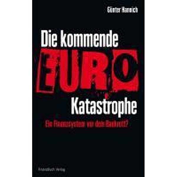 Die kommende Euro-Katastrophe, Hannich Günter