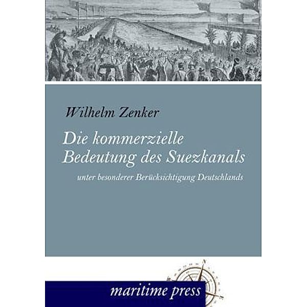 Die kommerzielle Bedeutung des Suezkanals, Wilhelm Zenker