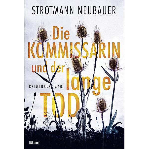 Die Kommissarin und der lange Tod / Antje Servatius Bd.1, Peter Strotmann, Annette Neubauer