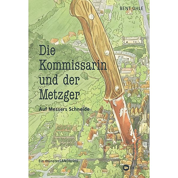 Die Kommissarin und der Metzger - Auf Messers Schneide / münsterLANDkrimi Bd.1, Bent Ohle