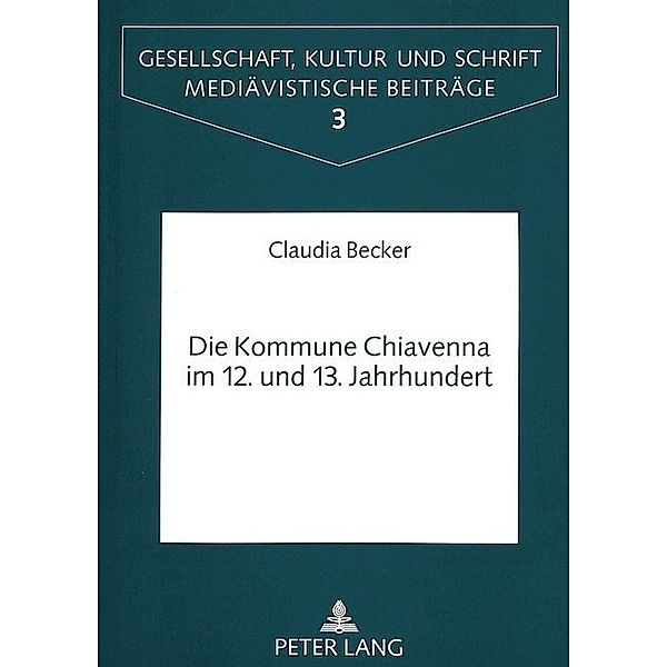 Die Kommune Chiavenna im 12. und 13. Jahrhundert, Claudia Becker, Universität Münster