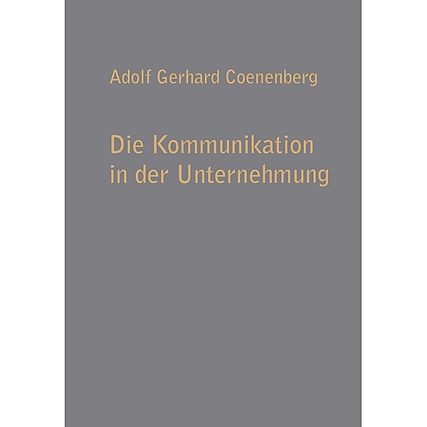 Die Kommunikation in der Unternehmung / Betriebswirtschaftliche Beiträge Bd.9, Adolf Gerhard Coenenberg