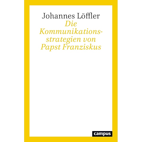 Die Kommunikationsstrategien von Papst Franziskus, Johannes Löffler