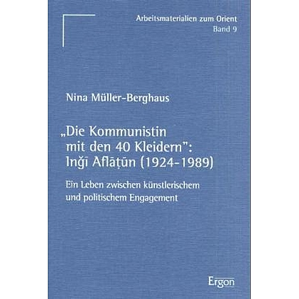 'Die Kommunistin mit den 40 Kleidern': Ingi Aflatun (1924-1989), Nina Müller-Berghaus