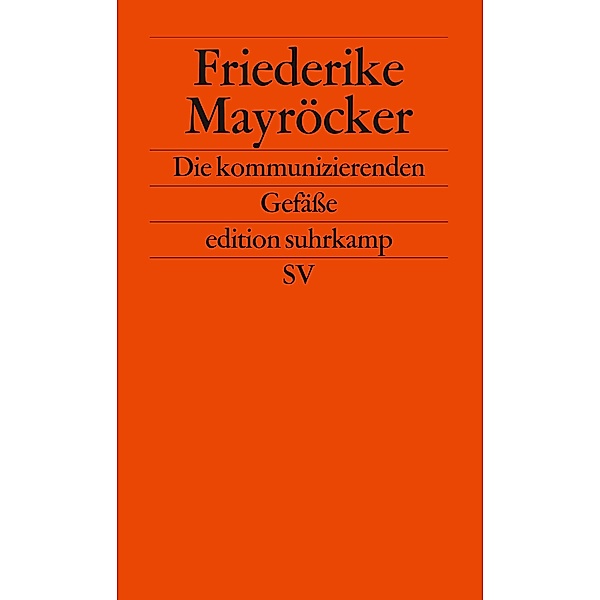 Die kommunizierenden Gefäße / edition suhrkamp Bd.2444, Friederike Mayröcker