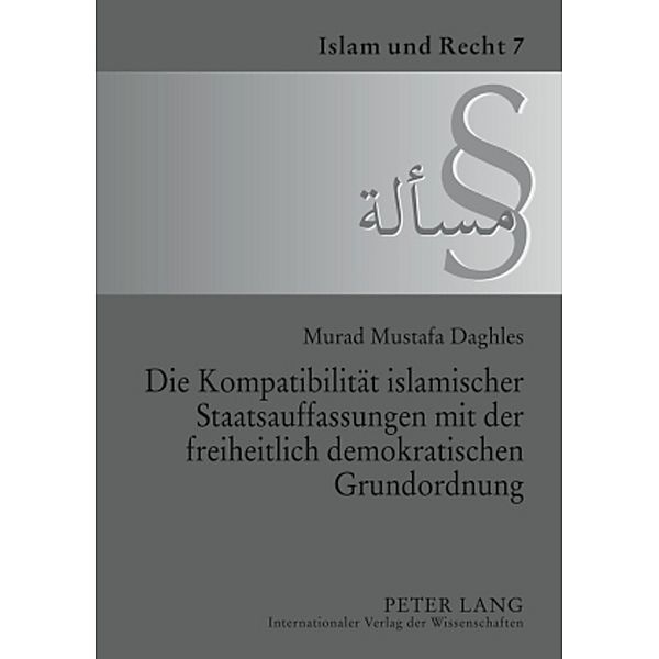 Die Kompatibilität islamischer Staatsauffassungen mit der freiheitlich demokratischen Grundordnung, Murad M. Daghles