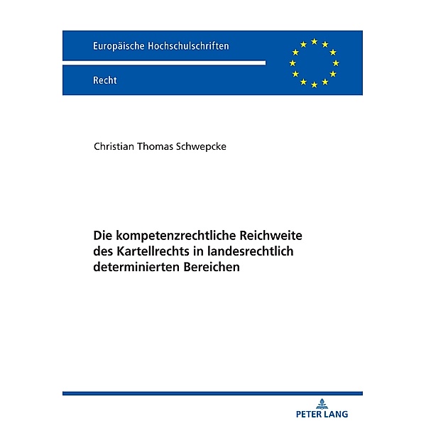 Die kompetenzrechtliche Reichweite des Kartellrechts in landesrechtlich determinierten Bereichen, Schwepcke Christian Schwepcke