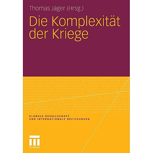 Die Komplexität der Kriege / Globale Gesellschaft und internationale Beziehungen, Thomas Jäger