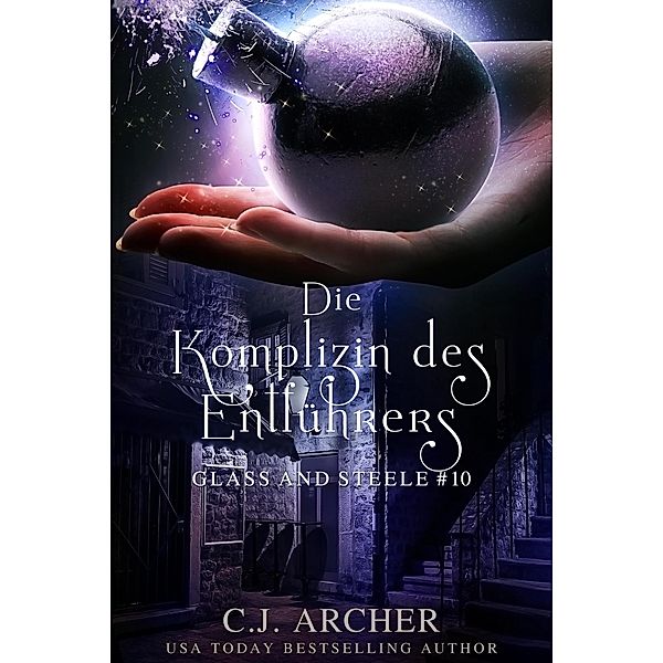 Die Komplizin des Entführers: Glass and Steele (Glass and Steele Serie, #10) / Glass and Steele Serie, C. J. Archer