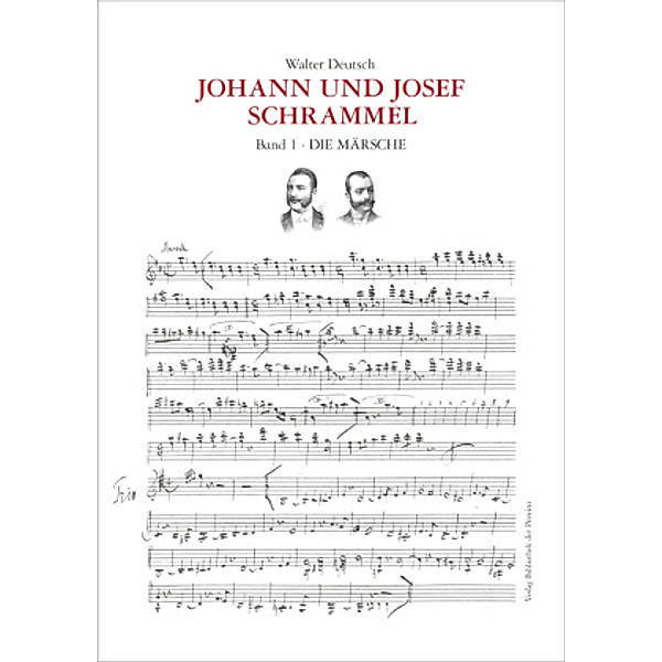 Die Kompositionen der Brüder Johann und Josef Schrammel / Band 1: Die Märsche, m. 1 Audio-CD, Walter Deutsch