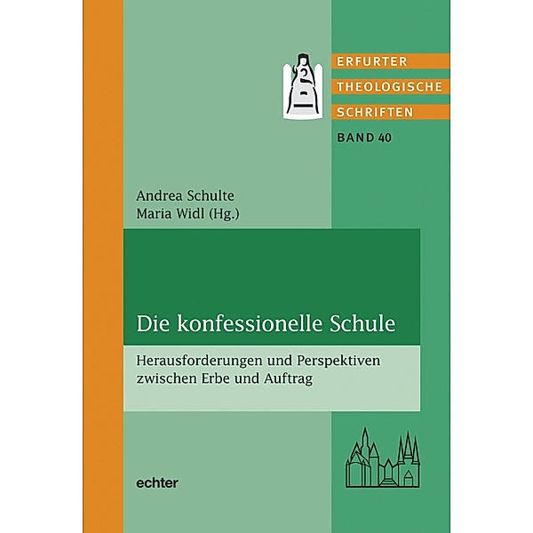 Die konfessionelle Schule / Erfurter Theologische Schriften Bd.40, Andrea Schulte, Maria Widl