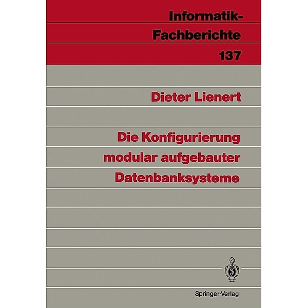 Die Konfigurierung modular aufgebauter Datenbanksysteme / Informatik-Fachberichte Bd.137, Dieter Lienert