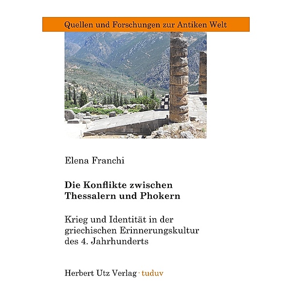 Die Konflikte zwischen Thessalern und Phokern / Quellen und Forschungen zur Antiken Welt Bd.61, Elena Franchi