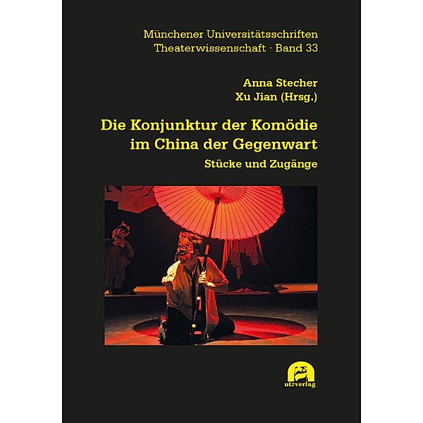Die Konjunktur der Komödie im China der Gegenwart / Theaterwissenschaft Bd.33