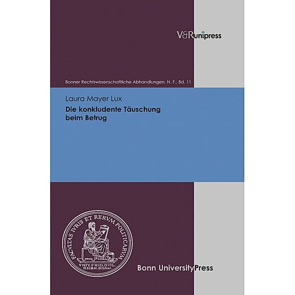 Die konkludente Täuschung beim Betrug / Bonner Rechtswissenschaftliche Abhandlungen. Neue Folge, Laura Mayer Lux