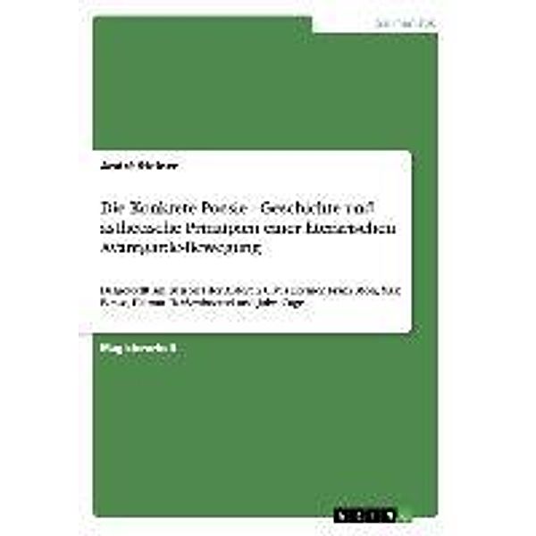 Die Konkrete Poesie - Geschichte und ästhetische Prinzipien einer literarischen Avantgarde-Bewegung, André Steiner