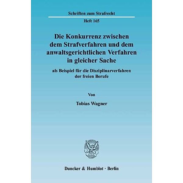 Die Konkurrenz zwischen dem Strafverfahren und dem anwaltsgerichtlichen Verfahren in gleicher Sache, Tobias Wagner