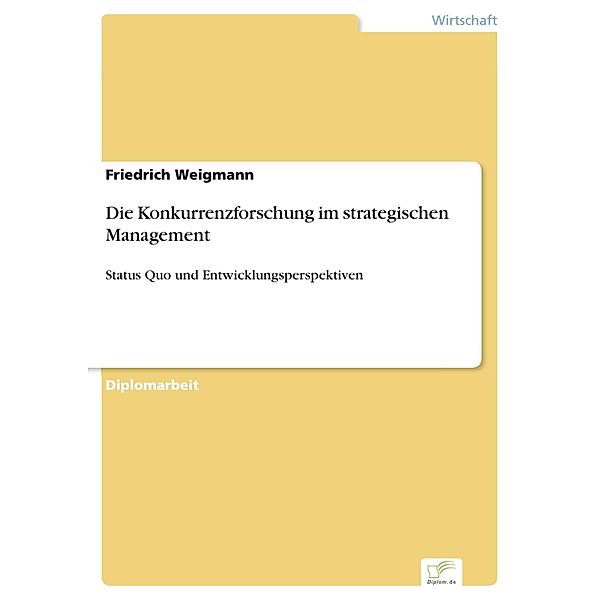 Die Konkurrenzforschung im strategischen Management, Friedrich Weigmann