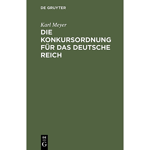 Die Konkursordnung für das deutsche Reich, Karl Meyer