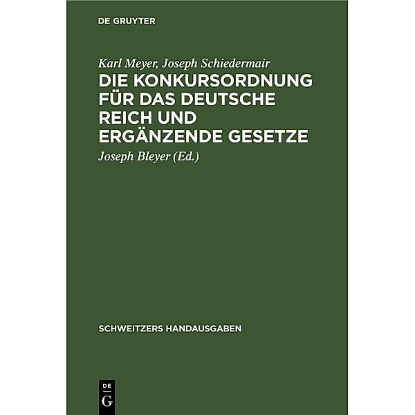 Die Konkursordnung für das Deutsche Reich und ergänzende Gesetze, Karl Meyer, Joseph Schiedermair