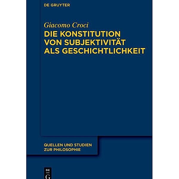 Die Konstitution von Subjektivität als Geschichtlichkeit / Quellen und Studien zur Philosophie Bd.153, Giacomo Croci