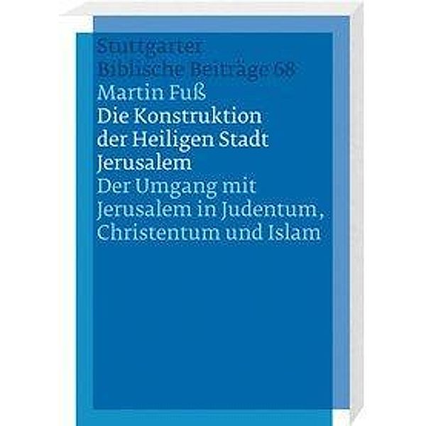 Die Konstruktion der Heiligen Stadt Jerusalem, Martin Fuß