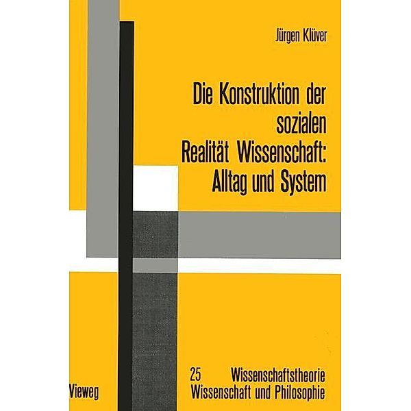 Die Konstruktion der sozialen Realität Wissenschaft - Alltag und System, Jürgen Klüver