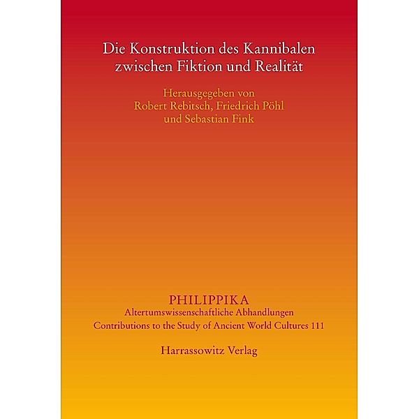 Die Konstruktion des Kannibalen zwischen Fiktion und Realität / Philippika Bd.111