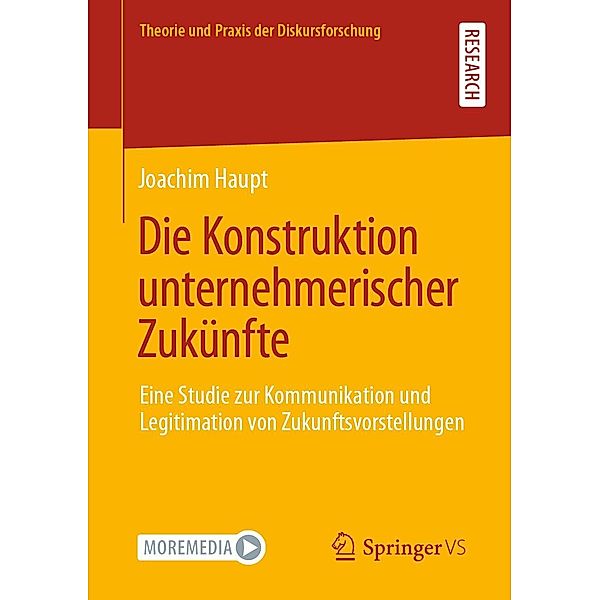 Die Konstruktion unternehmerischer Zukünfte / Theorie und Praxis der Diskursforschung, Joachim Haupt