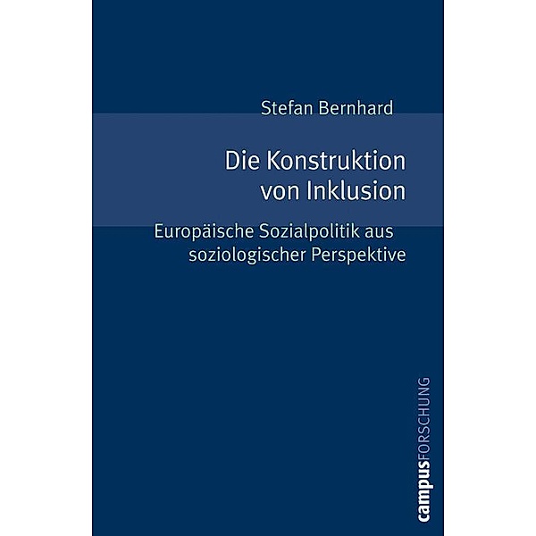 Die Konstruktion von Inklusion / Campus Forschung Bd.943, Stefan Bernhard