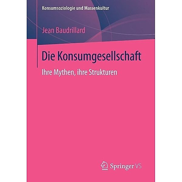 Die Konsumgesellschaft / Konsumsoziologie und Massenkultur, Jean Baudrillard