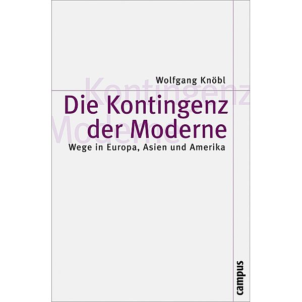 Die Kontingenz der Moderne / Theorie und Gesellschaft Bd.61, Wolfgang Knöbl