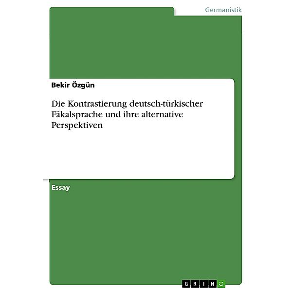 Die Kontrastierung deutsch-türkischer Fäkalsprache und ihre alternative Perspektiven, Bekir Özgün