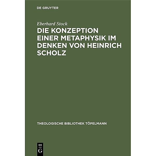 Die Konzeption einer Metaphysik im Denken von Heinrich Scholz, Eberhard Stock