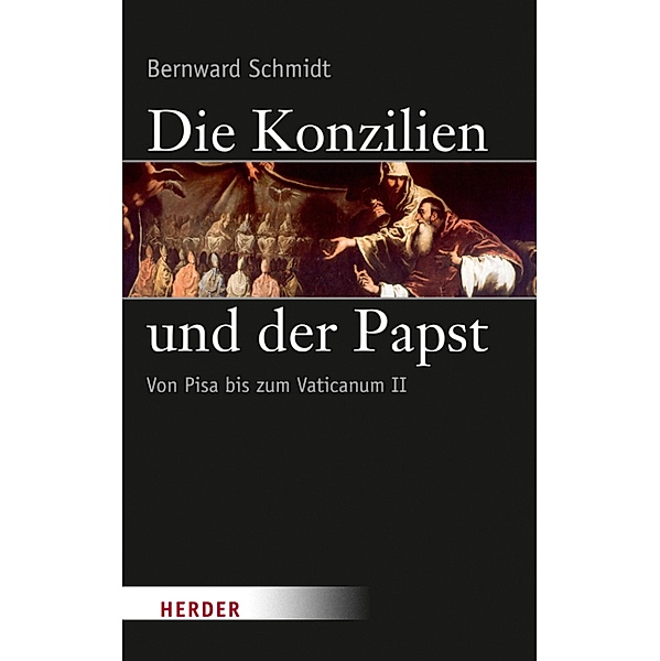 Die Konzilien und der Papst, Bernward Schmidt