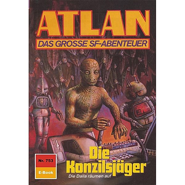 Die Konzilsjäger (Heftroman) / Perry Rhodan - Atlan-Zyklus Im Auftrag der Kosmokraten (Teil 2) Bd.753, Arndt Ellmer