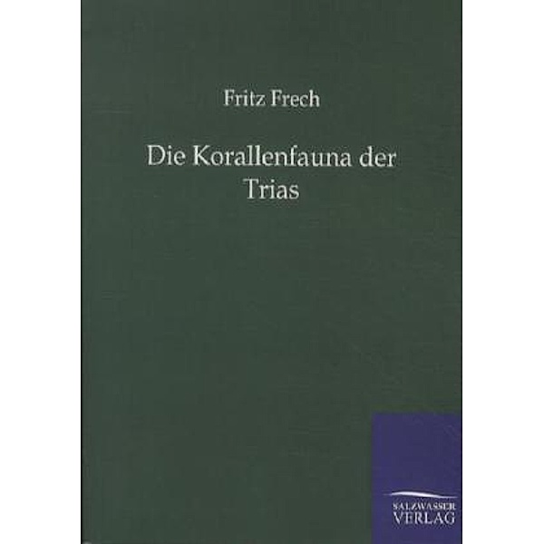 Die Korallenfauna der Trias, Fritz Frech