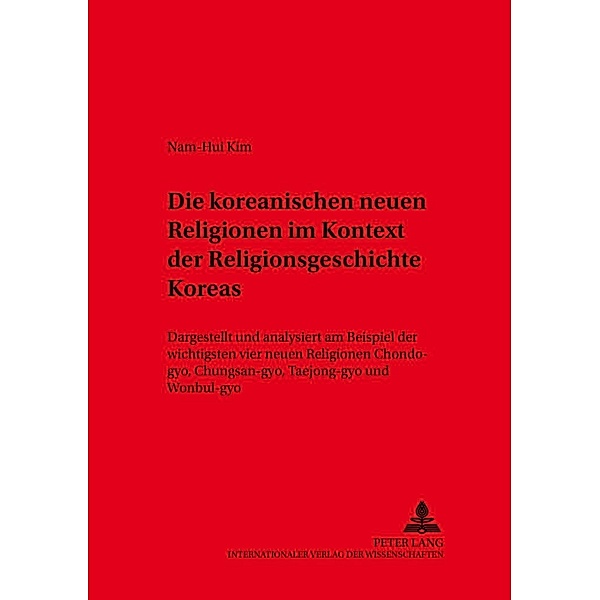 Die koreanischen neuen Religionen im Kontext der Religionsgeschichte Koreas, Nam-Hui Kim