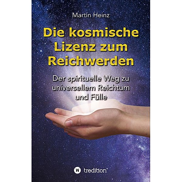 Die kosmische Lizenz zum Reichwerden / tredition, Martin Heinz