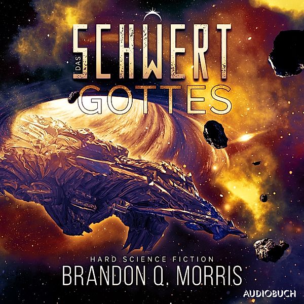 Die kosmische Schmiede - 3 - Das Schwert Gottes, Brandon Q. Morris